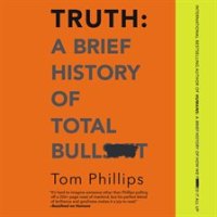 Truth__A_Brief_History_of_Total_Bullsh_t